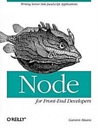 Node for Front-End Developers: Writing Server-Side JavaScript Applications (Paperback)