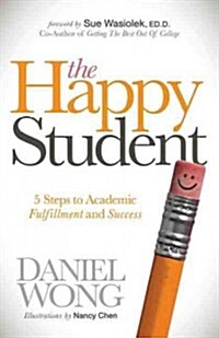 The Happy Student: 5 Steps to Academic Fulfillment and Success (Paperback)