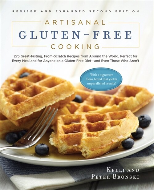 Artisanal Gluten-Free Cooking, Second Edition: 275 Great-Tasting, From-Scratch Recipes from Around the World, Perfect for Every Meal and for Anyone on (Paperback, 2, Revised, Expand)