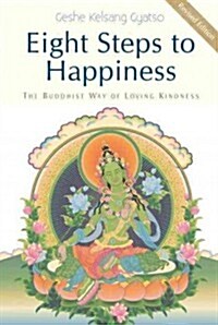 Eight Steps to Happiness: The Buddhist Way of Loving Kindness (Paperback, Revised)