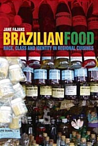 Brazilian Food : Race, Class and Identity in Regional Cuisines (Hardcover)