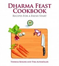 Dharma Feast Cookbook: Recipes for a Fresh Start (Paperback)