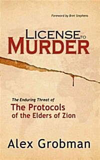 License to Murder: The Enduring Threat of the Protocols of the Elders of Zion (Paperback)