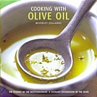 Cooking with Olive Oil : the Essence of the Mediterranean : a Culinary Celebration of the Olive (Hardcover)