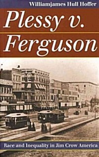 Plessy v. Ferguson: Race and Inequality in Jim Crow America (Paperback)