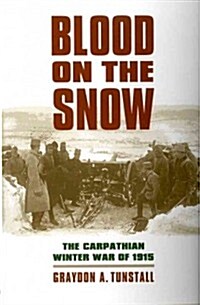 Blood on the Snow: The Carpathian Winter War of 1915 (Paperback)