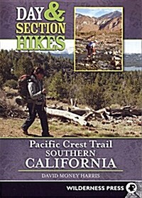 Day & Section Hikes Pacific Crest Trail: Southern California (Paperback)