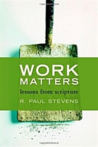 Work Matters: Lessons from Scripture (Paperback)