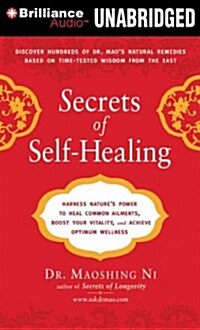 Secrets of Self-Healing: Harness Natures Power to Heal Common Ailments, Boost Your Vitality, and Achieve Optimum Wellness (Audio CD)
