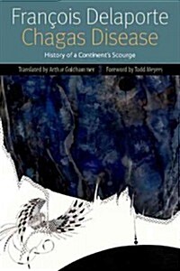 Chagas Disease: History of a Continents Scourge (Paperback)
