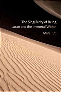 The Singularity of Being: Lacan and the Immortal Within (Paperback)