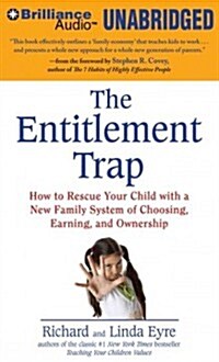 The Entitlement Trap: How to Rescue Your Child with a New Family System of Choosing, Earning, and Ownership (MP3 CD, Library)