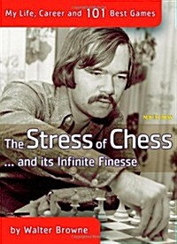 The Stress of Chess: My Life, Career and 101 Best Games (Paperback)