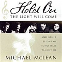 Hold On, the Light Will Come: And Other Lessons My Songs Have Taught Me (Audio CD)