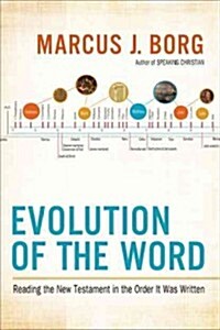 Evolution of the Word: The New Testament in the Order the Books Were Written (Hardcover)