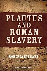 Plautus and Roman Slavery (Hardcover)