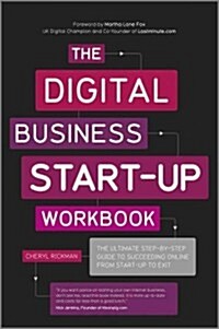 The Digital Business Start-Up Workbook : The Ultimate Step-by-Step Guide to Succeeding Online from Start-up to Exit (Paperback)