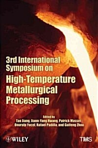 3rd International Symposium on High-Temperature Metallurgical Processing (Hardcover)