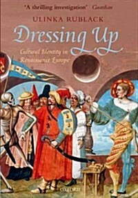 Dressing Up : Cultural Identity in Renaissance Europe (Paperback)
