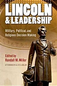 Lincoln and Leadership: Military, Political, and Religious Decision Making (Paperback)