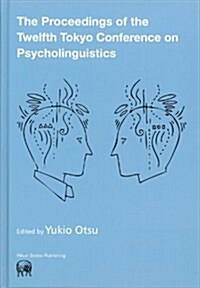 The Proceedings of the Twelfth Tokyo Conference on Psycholinguistics (TCP2011) (單行本)