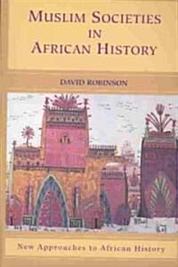 Muslim Societies in African History (Paperback)