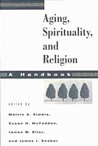 Aging, Spirituality, and Religion: A Handbook (Paperback)