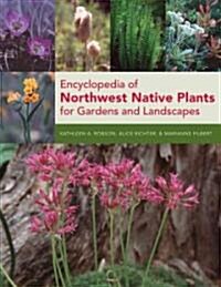 Encyclopedia of Northwest Native Plants for Gardens and Landscapes (Hardcover)