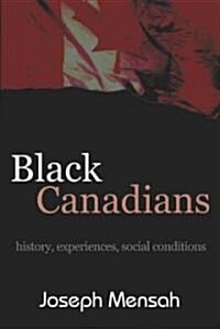 Black Canadians: History, Experience, Social Conditions (Paperback)