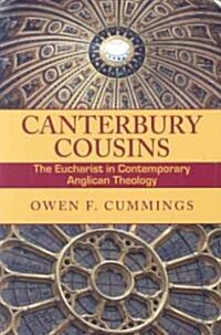 Canterbury Cousins: The Eucharist in Contemporary Anglican Theology (Paperback)