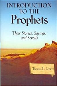 Introduction to the Prophets: Their Stories, Sayings, and Scrolls (Paperback)