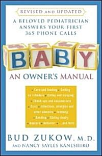 Baby: An Owners Manual: A Beloved Pediatrician Answers Your First 365 Phone Calls (Paperback)