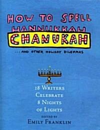 How to Spell Chanukah (Hardcover)