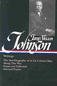 [중고] James Weldon Johnson: Writings (Loa #145): The Autobiography of an Ex-Colored Man / Along This Way / Essays and Editorials / Selected Poems (Hardcover)