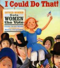 I could do that : Esther Morris gets women the vote 