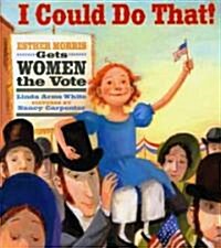 I Could Do That!: Esther Morris Gets Women the Vote (Hardcover)