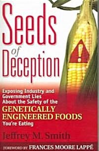 [중고] Seeds of Deception: Exposing Industry and Government Lies about the Safety of the Genetically Engineered Foods Youre Eating (Paperback)