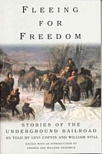 Fleeing for Freedom: Stories of the Underground Railroad as Told by Levi Coffin and William Still (Paperback, 224)