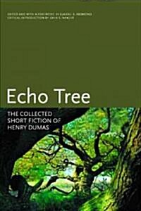 Echo Tree: The Collected Short Fiction of Henry Dumas (Paperback)