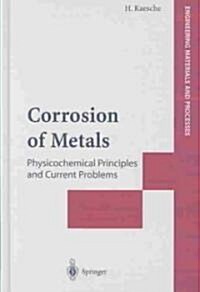 Corrosion of Metals: Physicochemical Principles and Current Problems (Hardcover, 2003)