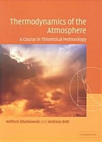 Thermodynamics of the Atmosphere : A Course in Theoretical Meteorology (Paperback)