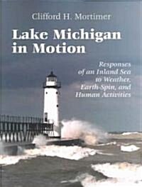 Lake Michigan in Motion: Responses of an Inland Sea to Weather, Earth-Spin, and Human Activities (Paperback)