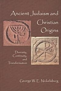 Ancient Judaism and Christian Origins: Diversity, Continuity, and Transformation (Paperback)