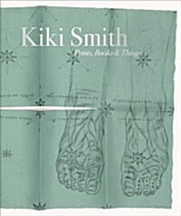 Kiki Smith: Prints, Books and Things (Hardcover)