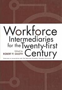 Workforce Intermediaries for the Twenty-First Century (Hardcover)