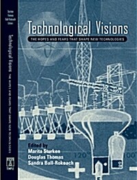 Technological Visions: Hopes and Fears That Shape New Technologies (Paperback)