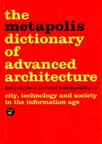 [중고] The Metapolis Dictionary of Advanced Architecture: City, Technology and Society in the Information Age                                            (Hardcover)