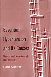 Essential Hypertension and Its Causes: Neural and Non-Neural Mechanisms (Hardcover)