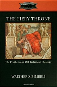 The Fiery Throne: The Prophets and Old Testament Theology (Paperback)