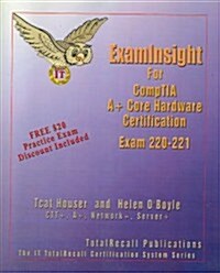 Examinsight for Comptia A+ Core Hardware Exam 220-221 (Paperback)